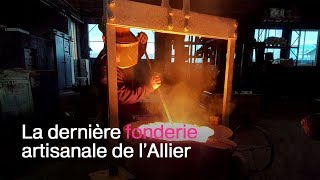 Une santé de fer pour la dernière fonderie artisanale de lAllier [upl. by Colyer]