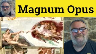 😎 Magnum Opus Meaning  Magnum Opus Definition  Magnum Opus Examples  Magnum Opus Magnum Opera [upl. by Steddman798]