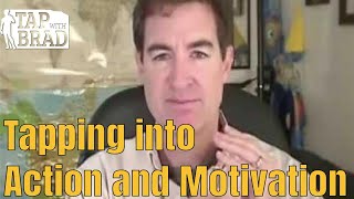 Tapping into Action and Motivation  Clearing Procrastination  Tapping with Brad Yates [upl. by Boggs]