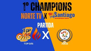 Top Gás VS AMCB Champions Norte TV Santiago [upl. by King]