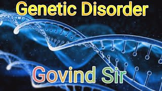 Genetic disorder  NEET 2025  Biology  Govind sir  principle of inheritance and variation 12th [upl. by Damara403]