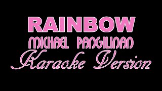 RAINBOW  Michael Pangilinan KARAOKE VERSION [upl. by Hafler423]