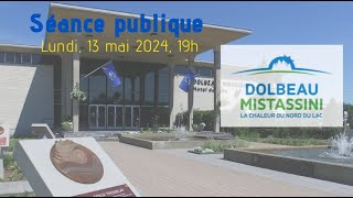 13 mai 2024  Séance publique de la ville de DolbeauMistassini [upl. by Neurath]