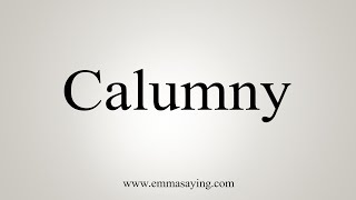 How To Say Calumny [upl. by Arval922]