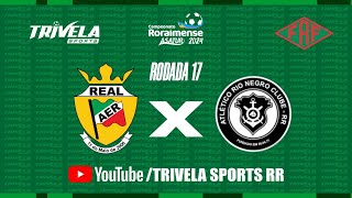 CAMPEONATO RORAIMENSE ASATUR 2024  2º TURNO  RODADA 17  REAL X RIO NEGRO [upl. by Ayom]