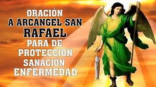 ORACIÓN A ARCÁNGEL SAN RAFAEL PARA DE PROTECCION SANACIÓN ENFERMEDAD Y CONTRA ENEMIGOS [upl. by Yatnod458]