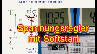 Ein einfacher Spannungsregler mit Transistor Zenerdiode und Softstart [upl. by Ennybor]