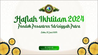 🔴 LIVE HAFLAH IKHTITAM 2024 PONDOK PESANTREN IDRISIYYAH PUTRA IdrisiyyahID SyekhFathurahman [upl. by Nylaf356]