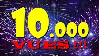 10000 vues  MERCI [upl. by Adnama]