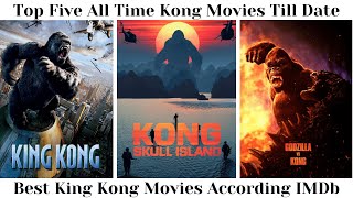 Top 5 All Time Kong Movies [upl. by Glyn]