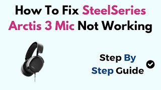 How To Fix SteelSeries Arctis 3 Mic Not Working [upl. by Rumery]