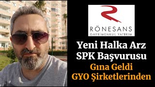 Yeni Halka Arz Rönesans GYO SPK Başvurusu Yaptı rgyas Şirket Bilgileri [upl. by Idrahs]