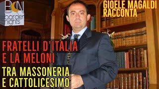 FRATELLI D’ITALIA e la MELONI TRA MASSONERIA E CATTOLICESIMO  Gioele Magaldi Racconta [upl. by Rehpotsirhk]