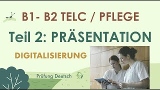 DIGITALISIERUNG in der PFLEGE  B2 TELC PFLEGE  Präsentation Sprechen Teil 2 [upl. by Yusem]