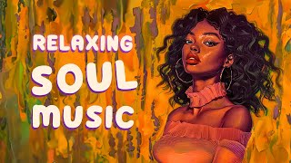 Relaxing soul music  Songs make your weekend that perfect  Best rnbsoul playlist [upl. by Eerihs297]