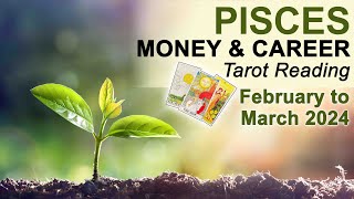 PISCES MONEY amp CAREER TAROT READING quotTHE IMPOSSIBLE BECOMES POSSIBLE PISCESquot February to March 2024 [upl. by Aicenek]