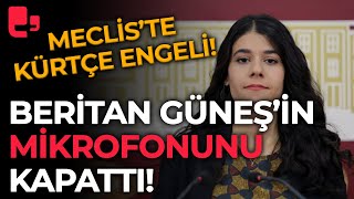 Meclis’te Kürtçeye engel MHPli Celal Adan Beritan Güneşin mikrofonunu kapattı [upl. by Grose]