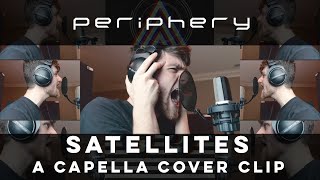 Periphery  Satellites A Capella Cover Clip by Zach Munowitz [upl. by Kevin269]