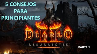 DIABLO 2 quotRESURRECTEDquot  5 CONSEJOS PARA PRINCIPIANTES  parte 1 [upl. by Derick]