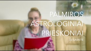 23sav PALMIROS ASTROLOGINIAI PRIESKONIAI 2023 06050611 [upl. by Htebasil]