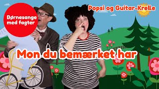 Mon du bemærket har  Børnesang med fagter  Popsi og GuitarKrelle [upl. by Socram619]