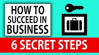 How To SUCCEED in Business  6 SECRET STEPS [upl. by Kelson]