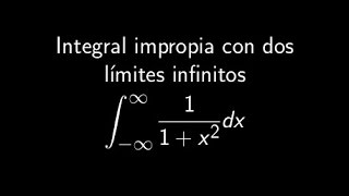 Integral impropia con dos límites infinitos [upl. by Orton]