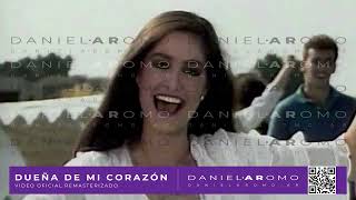 Daniela Romo  Dueña de mi Corazon  Video Oficial  Remasterizado [upl. by Jena298]