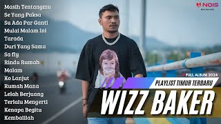 WIZZ BAKER  Masih Tentangmu  FULL ALBUM TERBARU 2024 [upl. by Bridges]