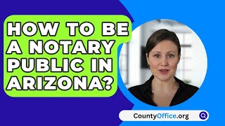 How To Be A Notary Public In Arizona  CountyOfficeorg [upl. by Ahterahs93]