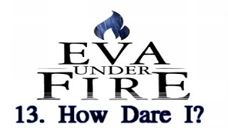 EVA UNDER FIRE  HOW DARE I  13  ANCHORS [upl. by Dranek]