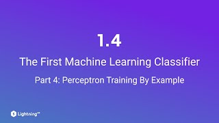 Unit 14  The First Machine Learning Classifier  Part 4  Perceptron Training by Example [upl. by Dnivra]