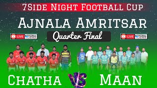 🔴LIVEHD 2ND Quarter Final  Chatha vs Maan  Ajnala 7Side Night Cup 2024 [upl. by Ycniuq220]