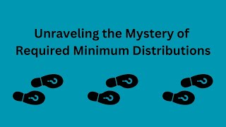 Unraveling the Mystery of Required Minimum Distributions [upl. by Norga]