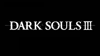 Dark Souls III First Playthrough Pt 3 [upl. by Marena]