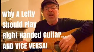 Why A Lefty Should Play A Right Handed GuitarAnd Vice Versa [upl. by Kubis]