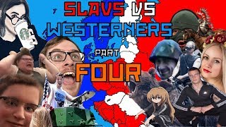 Slavs vs Westerners Part FOUR [upl. by Tsirhc647]