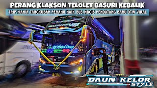 PERANG KLAKSON TELOLET BASURI TRIP TANGKUBAN PERAHU‼️CALON BUS ARTIS TOGA TRANS DAUN KELOR‼️ [upl. by Iaoh]