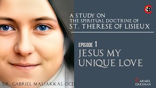 JESUS MY UNIQUE LOVE I A Study on the Spiritual Doctrine of St Therese of Lisieux I EPISODE 1 [upl. by Aistek]