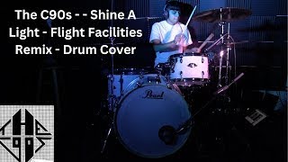 The C90s  Drum Cover  Shine A Light  Flight Facilities Remix [upl. by Linders]