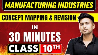 MANUFACTURING INDUSTRIES in 30 Minutes  Geography Chapter 6  Class 10th CBSE Board [upl. by Belldas310]