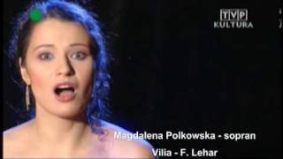 Magdalena Polkowska  sopran  Vilia  Wesoła wdówka  Franz Lehar [upl. by Firehs]