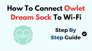 How To Connect Owlet Dream Sock To WiFi [upl. by Fayre]