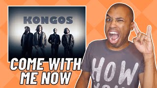 REACTION KONGOS Come With Me Now MUSIC VIDEO [upl. by Ap]