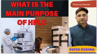 What is the main purpose of HPLC during asking interview in pharma [upl. by Oisinoid]