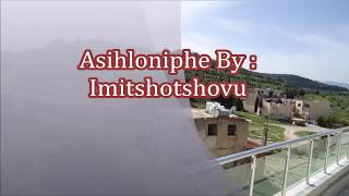 Asihloniphe By Imitshotshovu [upl. by Lerrad]