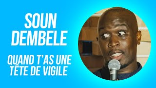 SOUN DEMBELE  QUAND TAS UNE TÊTE DE VIGILE [upl. by Anyad]