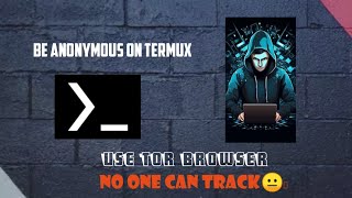 Be Anonymous On Termux  Tor Browser  No One Can Track 😎👀 [upl. by Ayifa202]