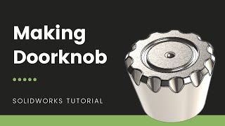 Solidworks tutorial  Making a Doorknob [upl. by Bridie287]