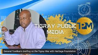 General Tsadkans breifing on the Tigray War with Heritage Foundation [upl. by Schinica]